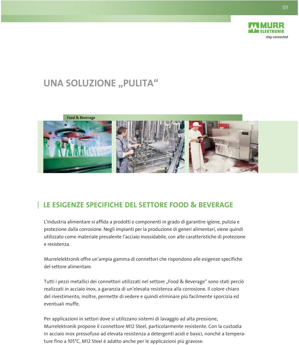 Murrelelektronik offre un ampia gamma di connettori che rispondono alle esigenze specifiche del settore alimentare.