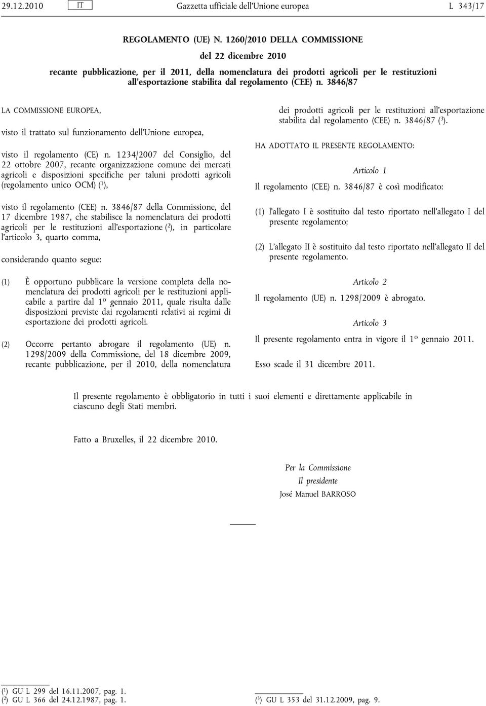 3846/87 LA COMMISSIONE EUROPEA, visto il trattato sul funzionamento dell'unione europea, visto il regolamento (CE) n.