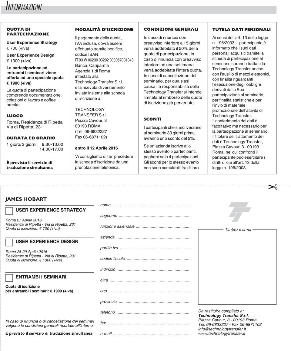 00 È previsto il servizio di traduzione simultanea MODALITÀ D ISCRIZIONE Il pagamento della quota, IVA inclusa, dovrà essere effettuato tramite bonifico, codice IBAN: IT 03 W 06230 03202 000057031348