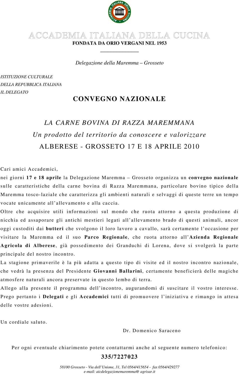 Oltre che acquisire utili informazioni sul mondo che ruota attorno a questa produzione di nicchia ed assaporare gli antichi mestieri legati all allevamento brado di questi animali, ancor oggi