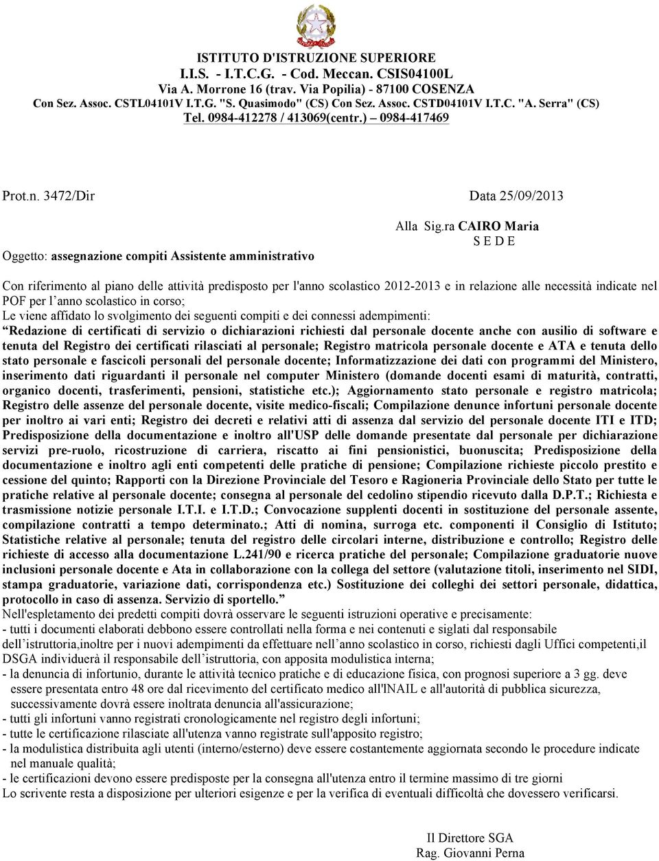 dei connessi adempimenti: Redazione di certificati di servizio o dichiarazioni richiesti dal personale docente anche con ausilio di software e tenuta del Registro dei certificati rilasciati al