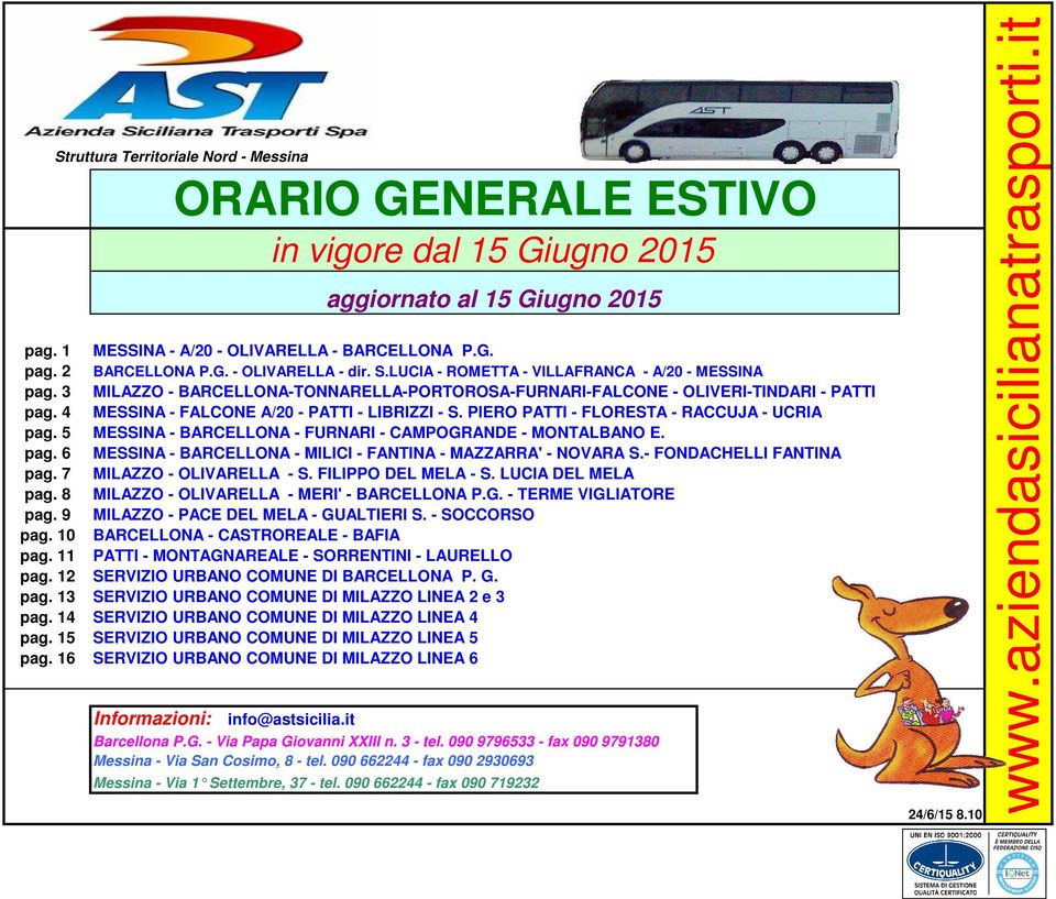 5 MESSINA - BARCELLONA - FURNARI - CAMPOGRANDE - MONTALBANO E. pag. 6 MESSINA - BARCELLONA - MILICI - FANTINA - MAZZARRA' - NOVARA S.- FONDACHELLI FANTINA pag. 7 MILAZZO - OLIVARELLA - S.