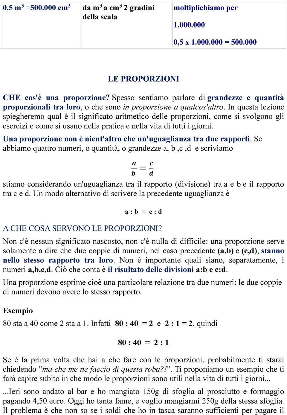 In questa lezione spiegheremo qual è il significato aritmetico delle proporzioni, come si svolgono gli esercizi e come si usano nella pratica e nella vita di tutti i giorni.