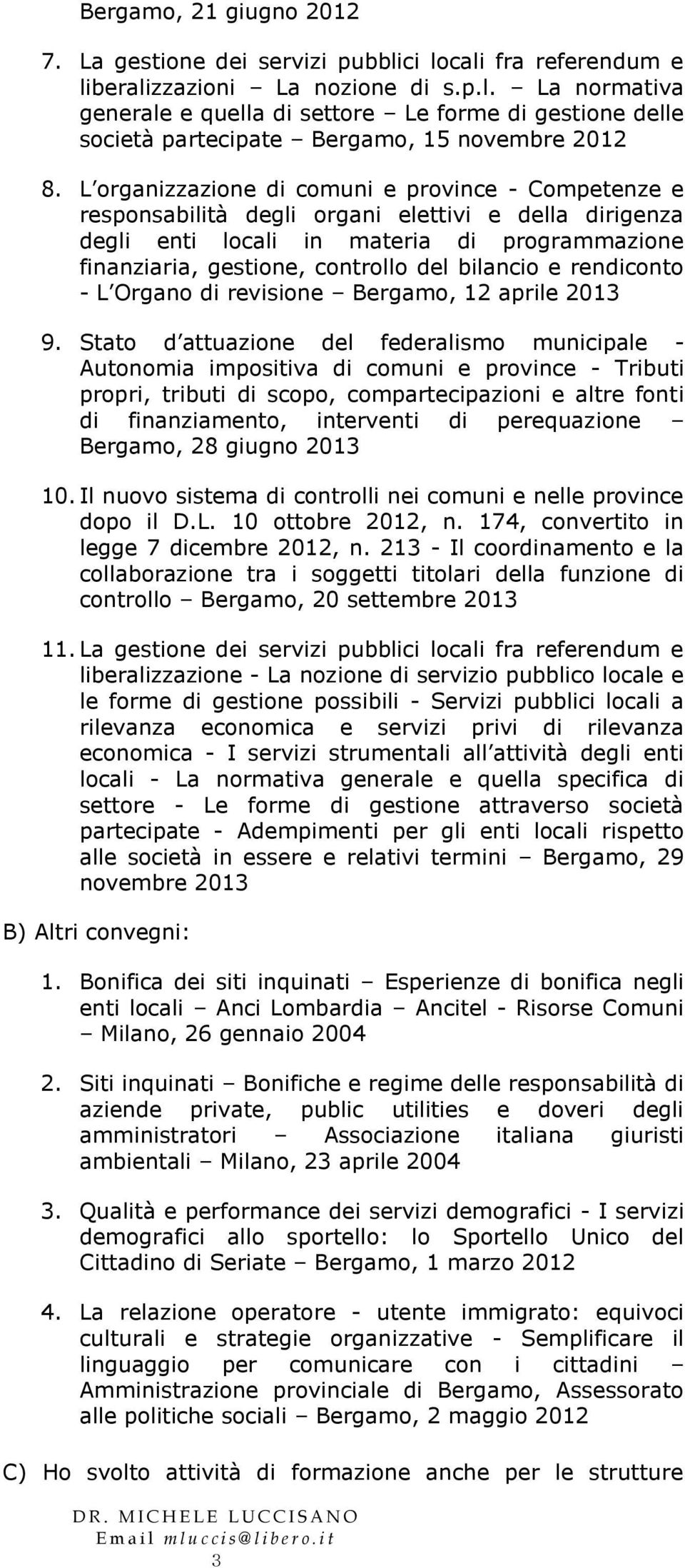 bilancio e rendiconto - L Organo di revisione Bergamo, 12 aprile 2013 9.