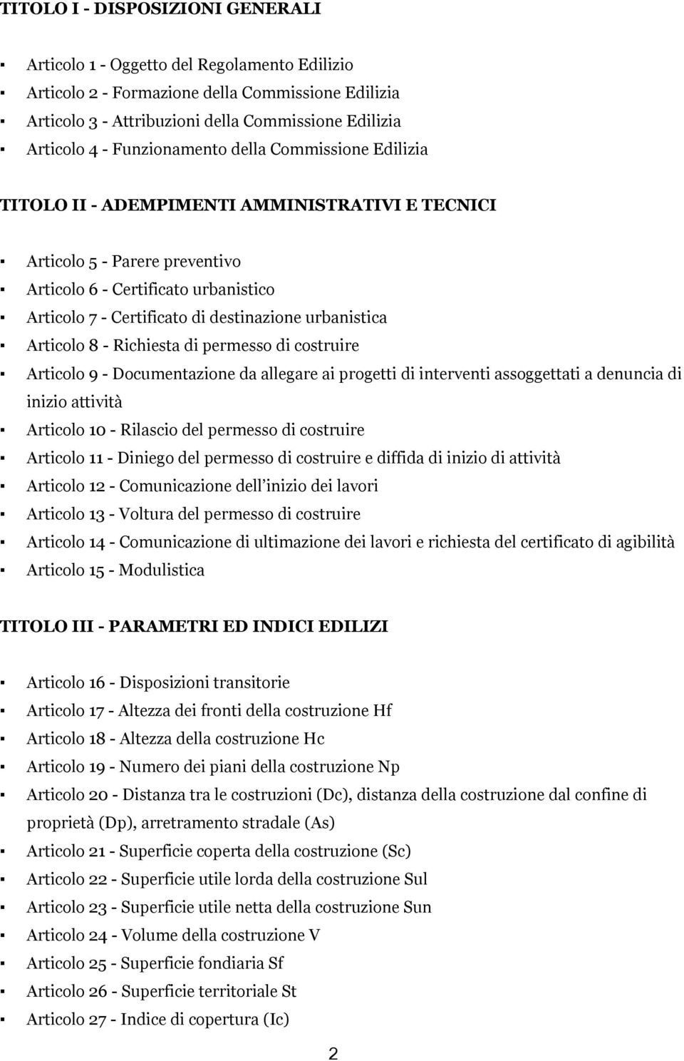 urbanistica Articolo 8 - Richiesta di permesso di costruire Articolo 9 - Documentazione da allegare ai progetti di interventi assoggettati a denuncia di inizio attività Articolo 10 - Rilascio del