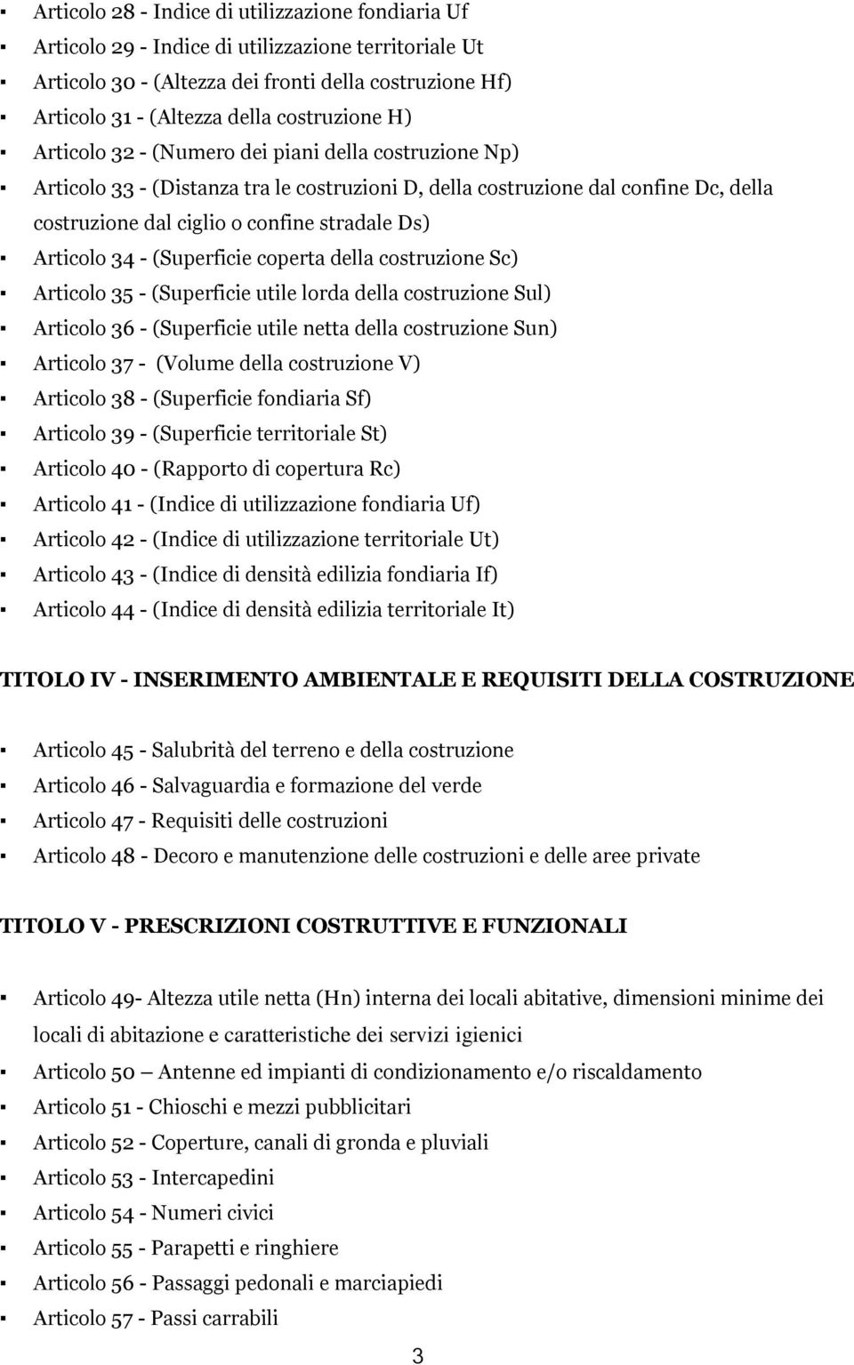 -(Superficie coperta della costruzione Sc) Articolo 35 -(Superficie utile lorda della costruzione Sul) Articolo 36 -(Superficie utile netta della costruzione Sun) Articolo 37 - (Volume della