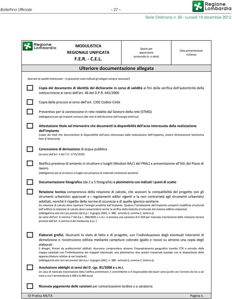 fini della verifica dell'autenticità della sottoscrizione ai sensi dell'art. 46 del D.P.R. 445/2000 Copia della procura ai sensi dell art.