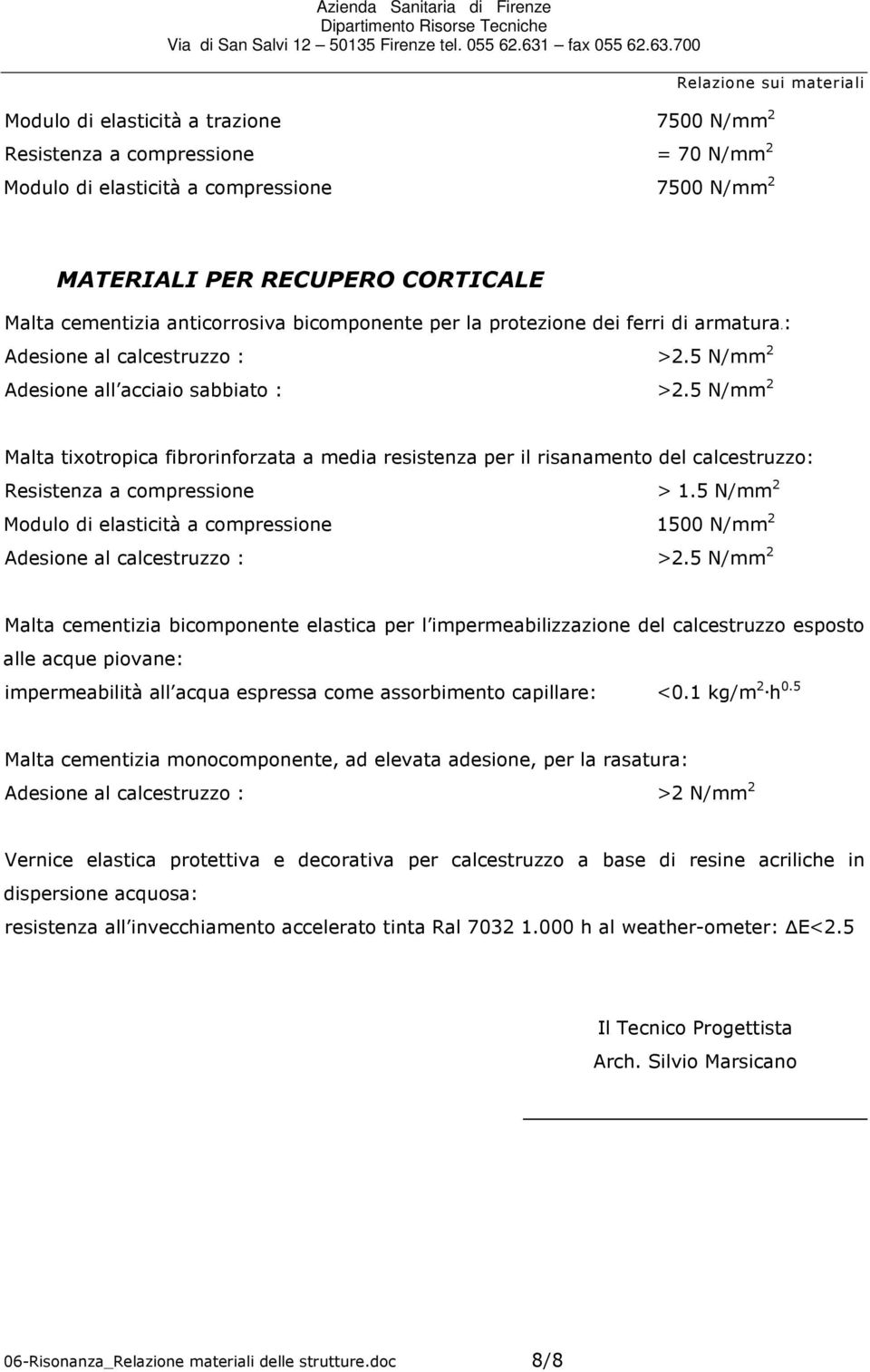 5 N/mm 2 Malta tixtrpica fibrrinfrzata a media resistenza per il risanament del calcestruzz: Resistenza a cmpressine > 1.