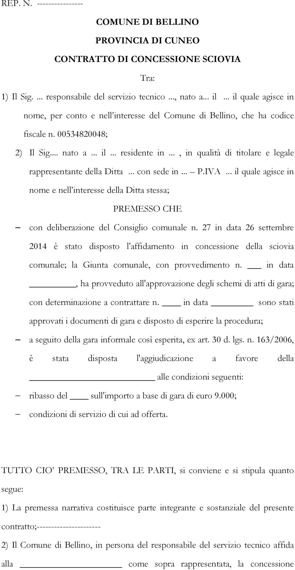 .., in qualità di titolare e legale rappresentante della Ditta... con sede in... P.IVA.