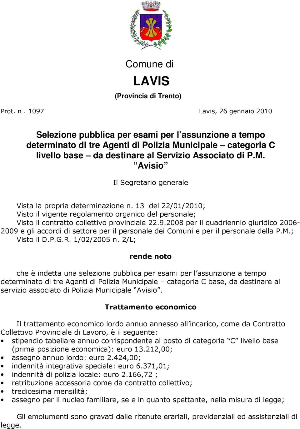 13 del 22/01/2010; Visto il vigente regolamento organico del personale; Visto il contratto collettivo provinciale 22.9.