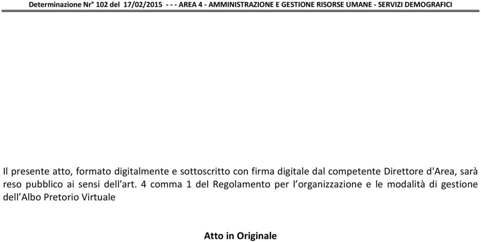 dal competente Direttore d'area, sarà reso pubblico ai sensi dell'art.