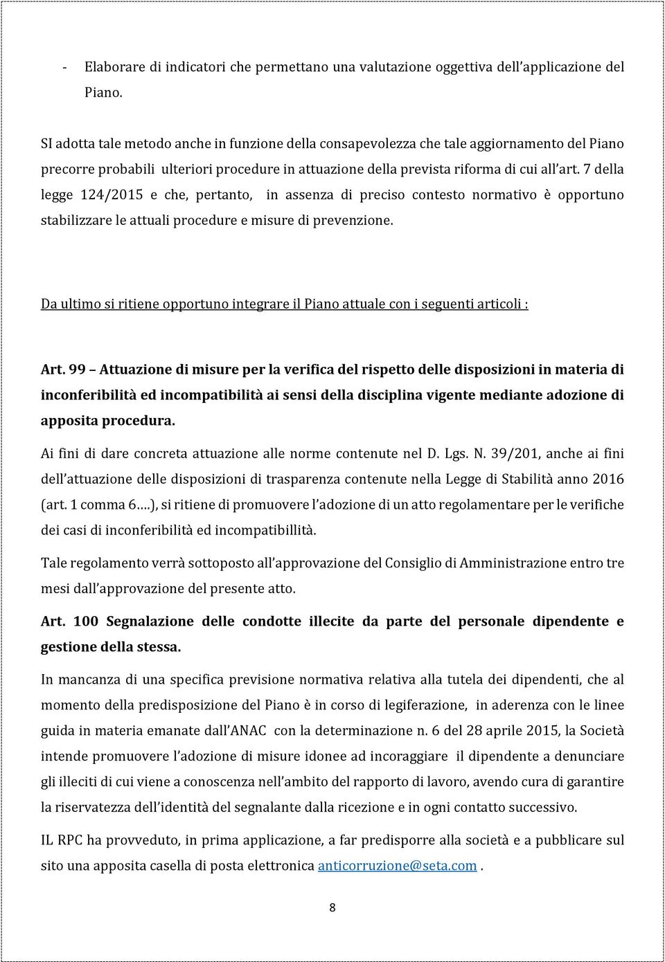 7 della legge 124/2015 e che, pertanto, in assenza di preciso contesto normativo è opportuno stabilizzare le attuali procedure e misure di prevenzione.