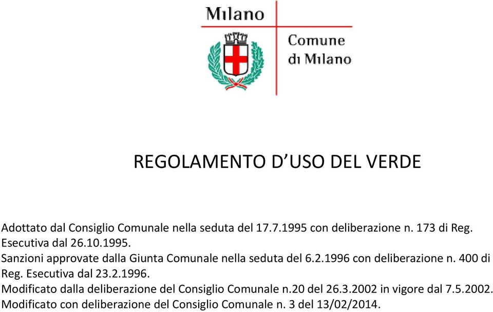 400 di Reg. Esecutiva dal 23.2.1996. Modificato dalla deliberazione del Consiglio Comunale n.20 del 26.3.2002 in vigore dal 7.