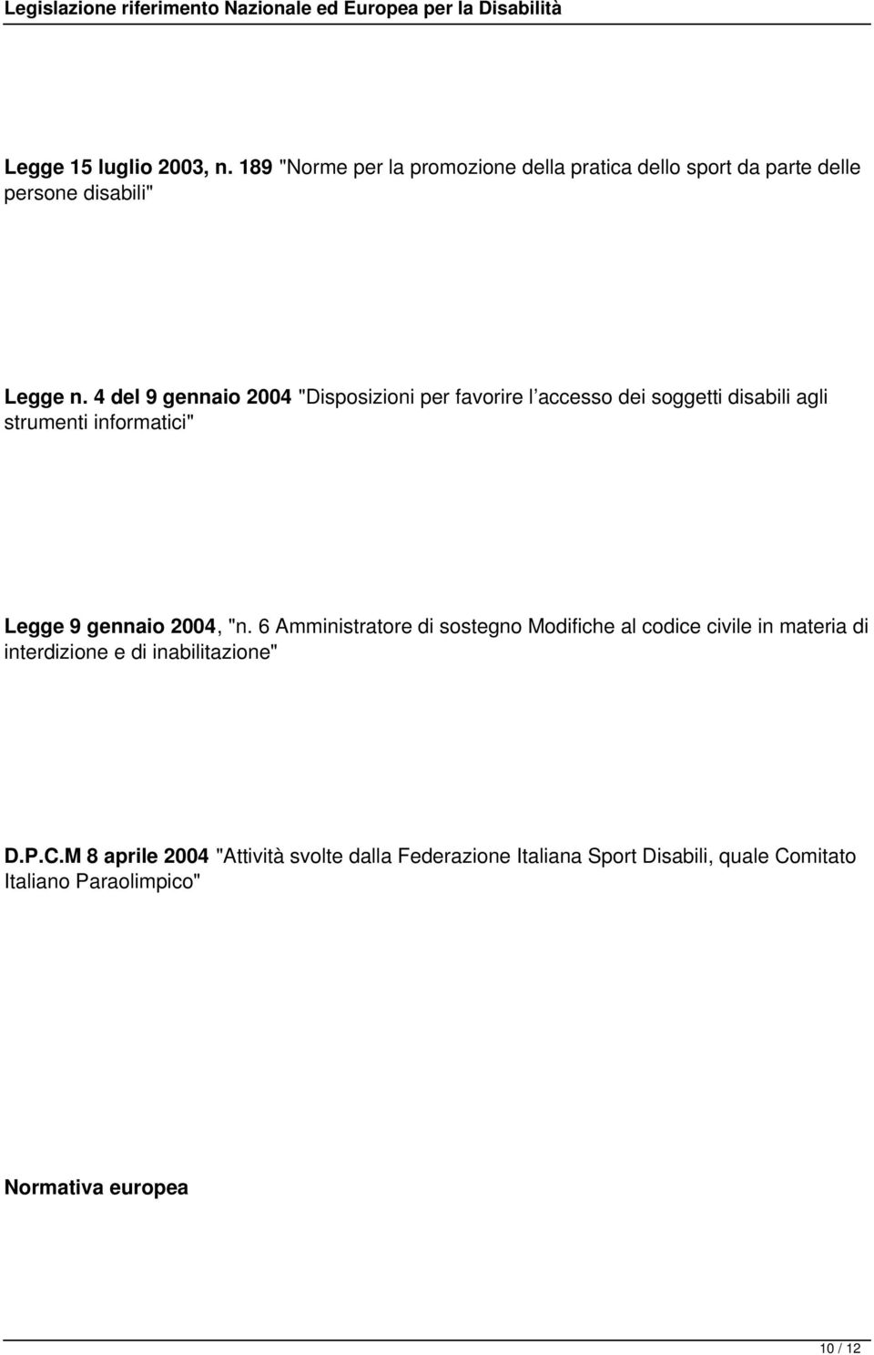 2004, "n. 6 Amministratore di sostegno Modifiche al codice civile in materia di interdizione e di inabilitazione" D.P.C.