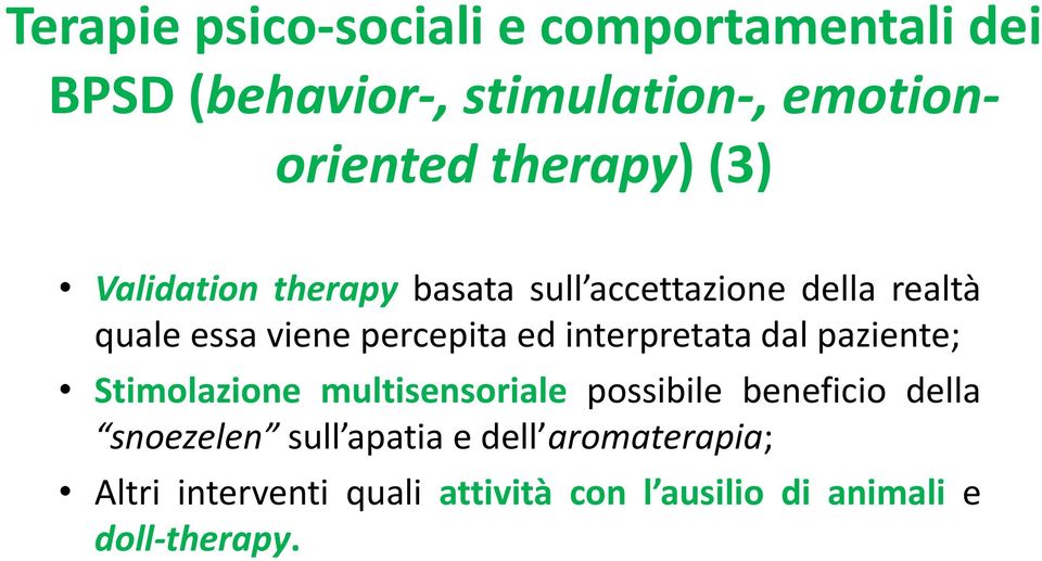 ed interpretata dal paziente; Stimolazione multisensoriale possibile beneficio della snoezelen