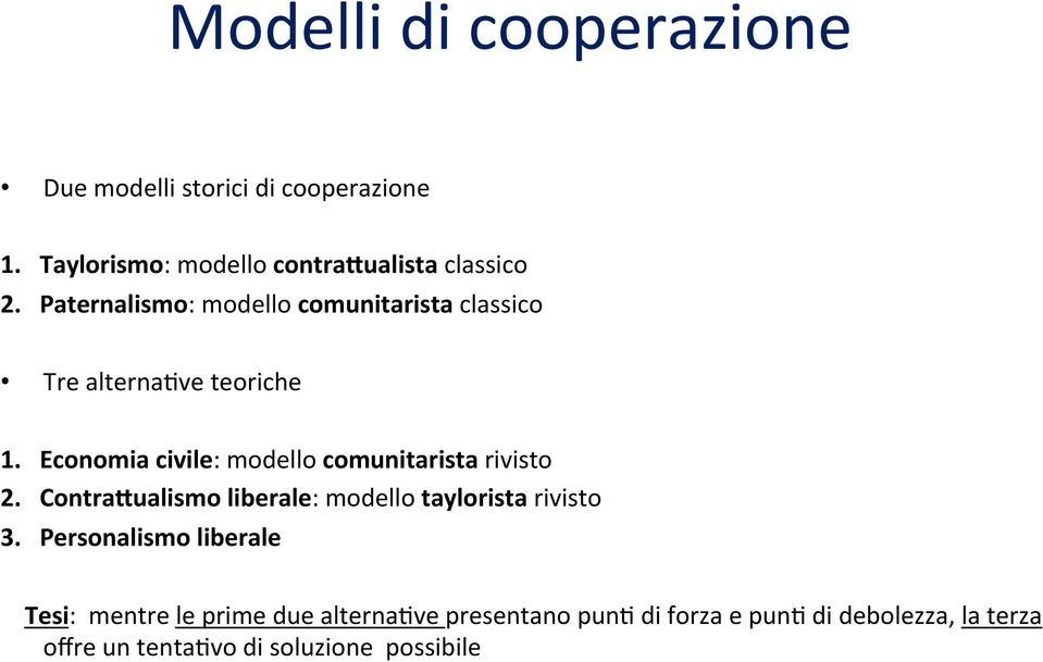 Economia civile: modello comunitarista rivisto 2. Contra>ualismo liberale: modello taylorista rivisto 3.