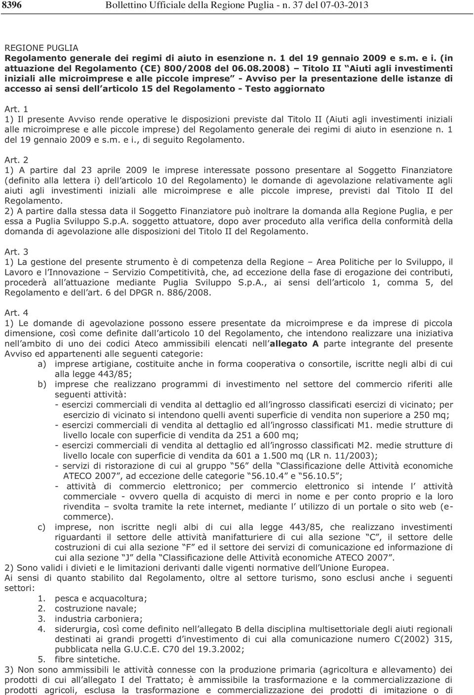 2008) Titolo II Aiuti agli investimenti iniziali alle microimprese e alle piccole imprese - Avviso per la presentazione delle istanze di accesso ai sensi dell articolo 15 del Regolamento - Testo