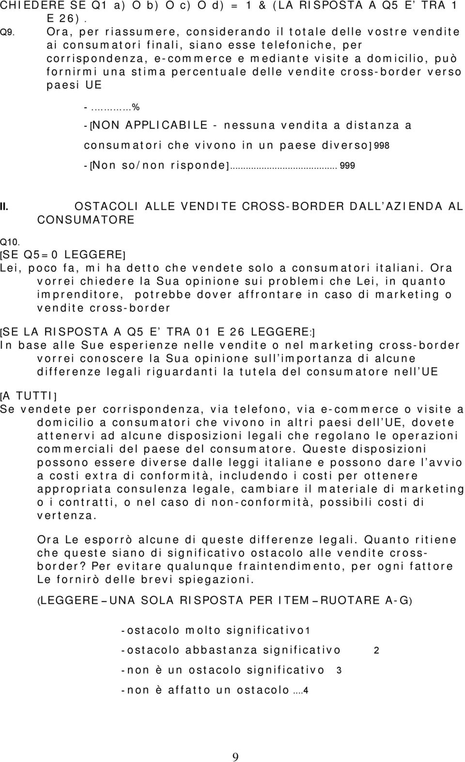 percentuale delle vendite cross-border verso paesi UE -. % - [NON APPLICABILE - nessuna vendita a distanza a consumatori che vivono in un paese diverso] 998 - [Non so/non risponde]... 999 II.