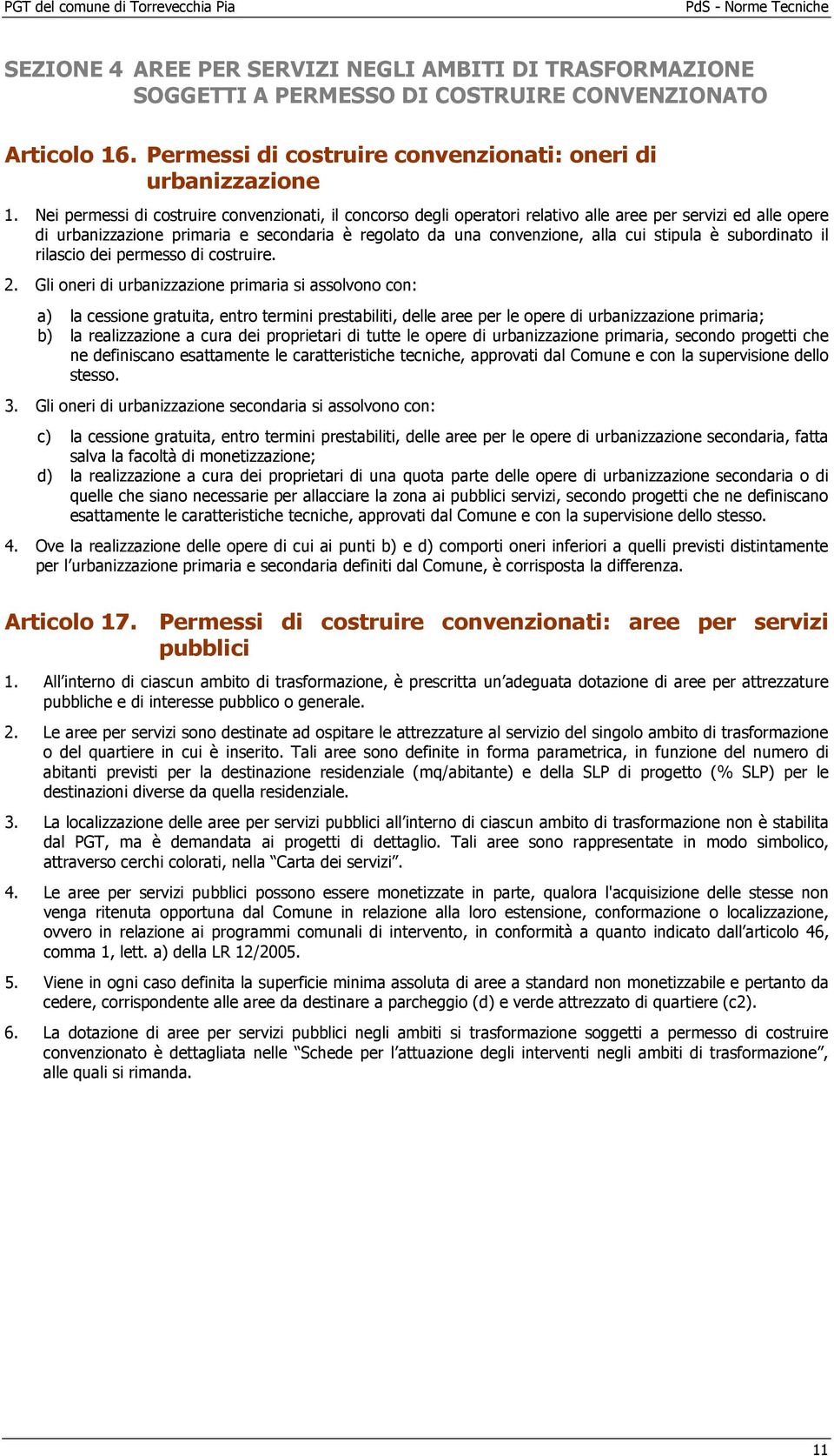 stipula è subordinato il rilascio dei permesso di costruire. 2.