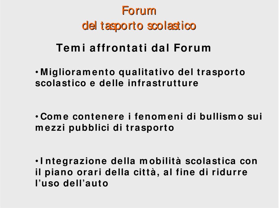 i fenomeni di bullismo sui mezzi pubblici di trasporto Integrazione della