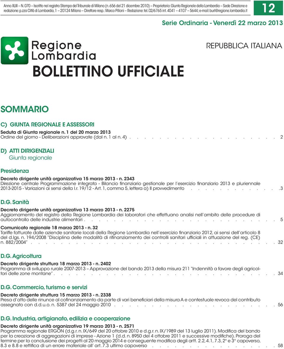 it 12 erie Ordinaria - Venerdì 22 marzo 2013 BOLLETTINO UFFICIALE REPUBBLICA ITALIANA OMMARIO C) GIUNTA REGIONALE E AEORI eduta di Giunta regionale n.