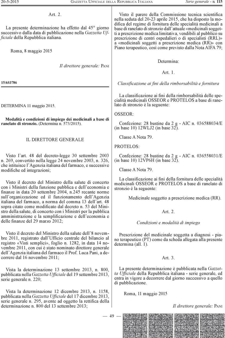 IL DIRETTORE GENERALE Visto l art. 48 del decreto-legge 30 settembre 2003 n. 269, convertito nella legge 24 novembre 2003, n.