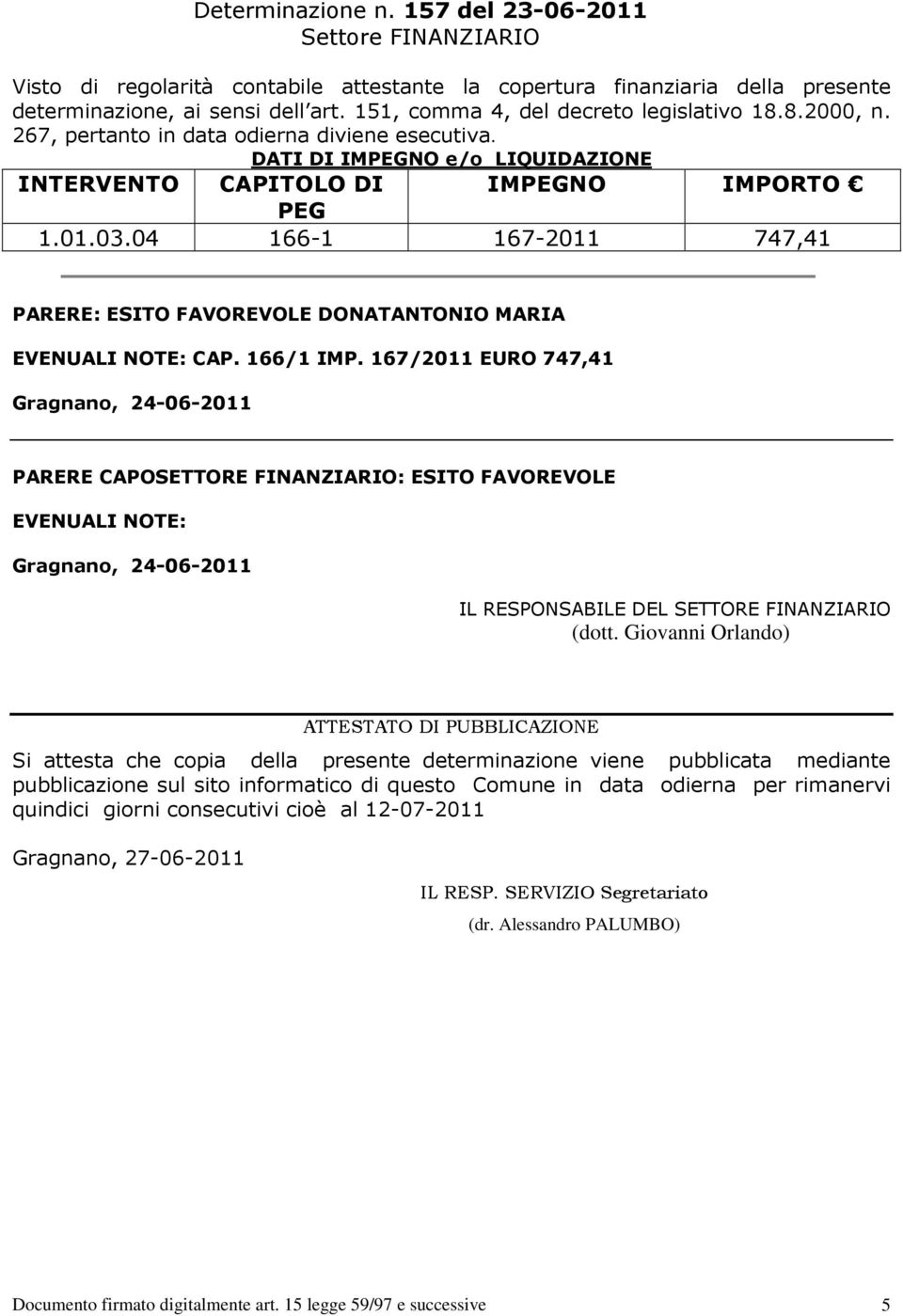 04 166-1 167-2011 747,41 PARERE: ESITO FAVOREVOLE DONATANTONIO MARIA EVENUALI NOTE: CAP. 166/1 IMP.