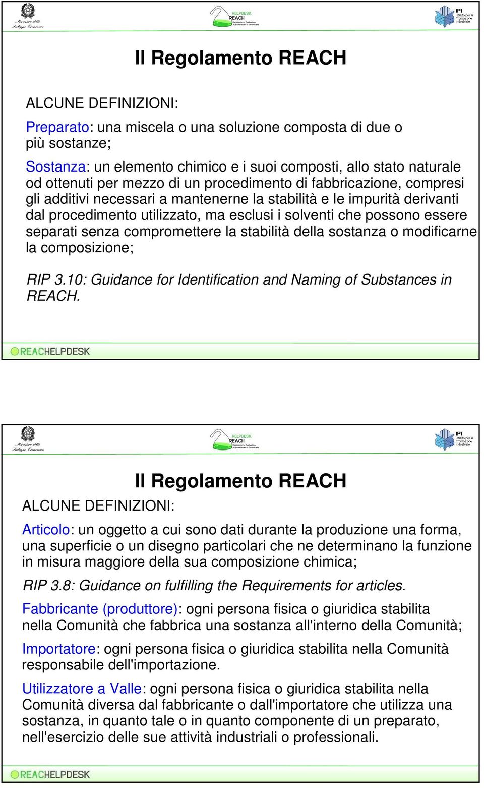 separati senza compromettere la stabilità della sostanza o modificarne la composizione; RIP 3.10: Guidance for Identification and Naming of Substances in REACH.