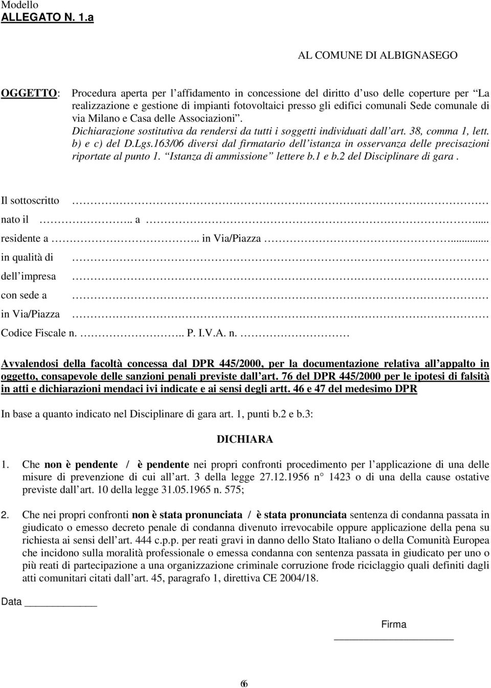 via Milano e Casa delle Associazioni. Dichiarazione sostitutiva da rendersi da tutti i soggetti individuati dall art. 38, comma 1, lett. b) e c) del D.Lgs.