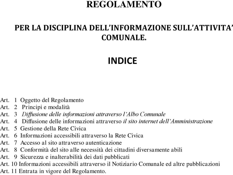 5 Gestione della Rete Civica Art. 6 Informazioni accessibili attraverso la Rete Civica Art. 7 Accesso al sito attraverso autenticazione Art.