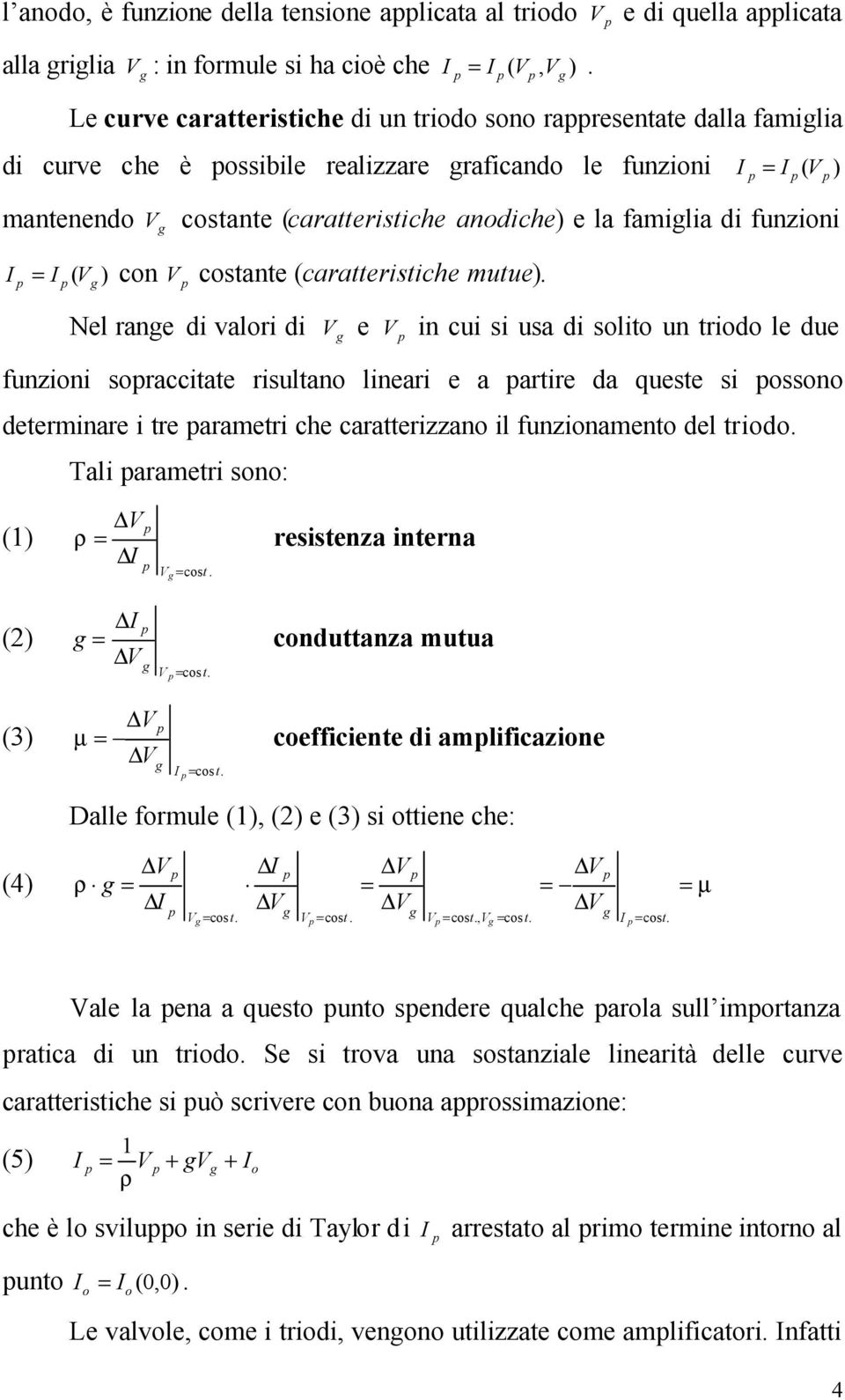 funzioni I = I ( ) con costante (caratteristiche mutue).