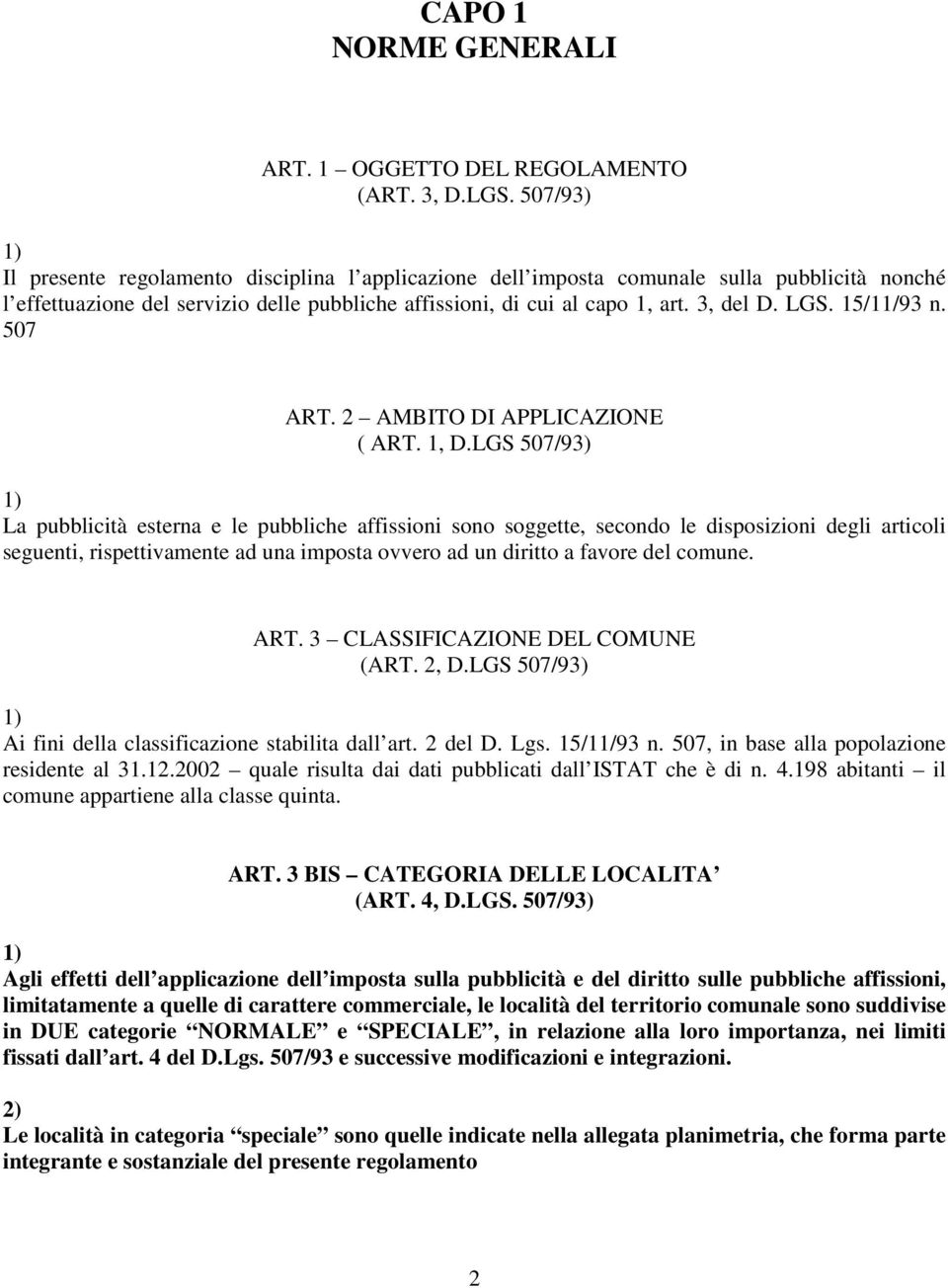 15/11/93 n. 507 ART. 2 AMBITO DI APPLICAZIONE ( ART. 1, D.