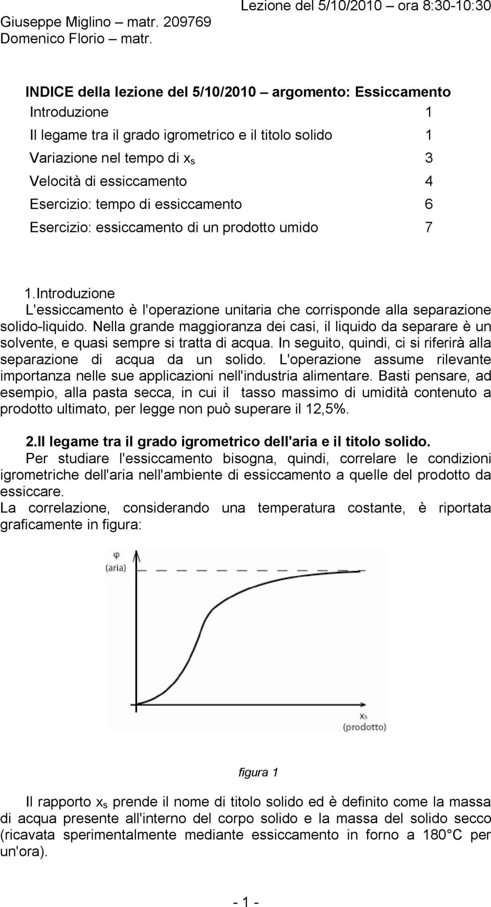 Velocità di essiccamento 4 Esercizio: tempo di essiccamento 6 Esercizio: essiccamento di un prodotto umido 7 1.