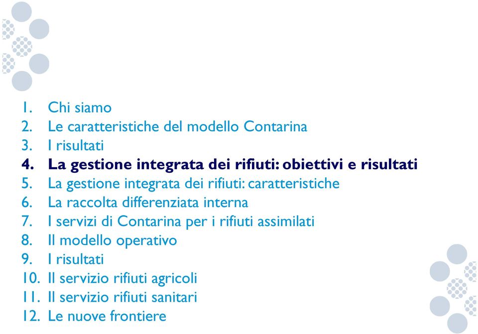 La gestione integrata dei rifiuti: caratteristiche 6. La raccolta differenziata interna 7.