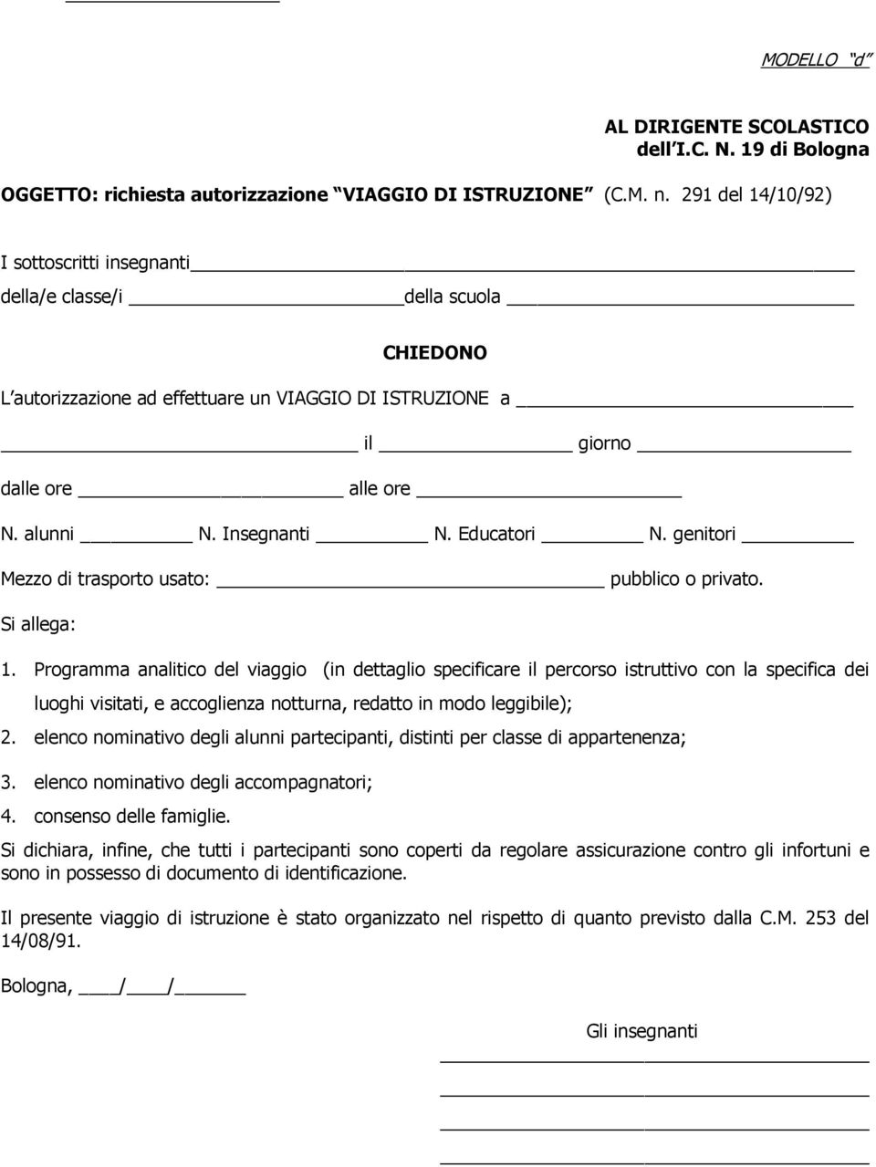 Educatori N. genitori Mezzo di trasporto usato: pubblico o privato. Si allega: 1.