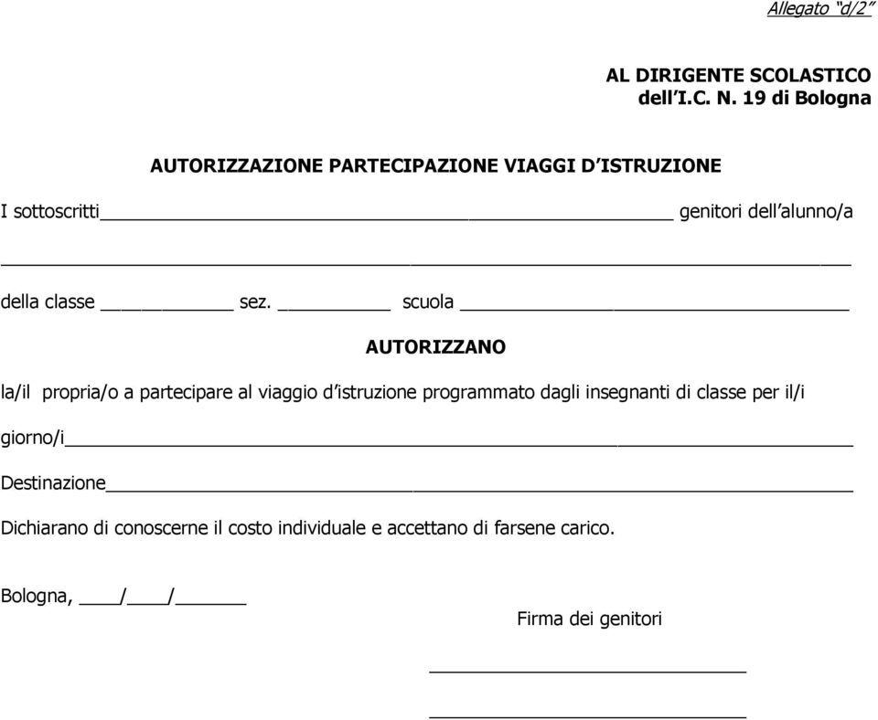 scuola AUTORIZZANO la/il propria/o a partecipare al viaggio d istruzione programmato