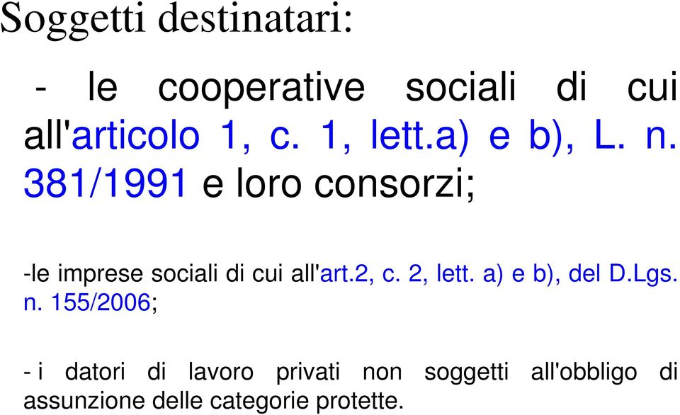 381/1991 e loro consorzi; -le imprese sociali di cui all'art.2, c. 2, lett.