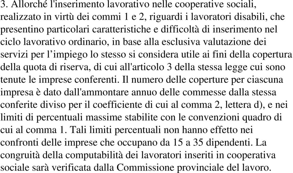 all'articolo 3 della stessa legge cui sono tenute le imprese conferenti.