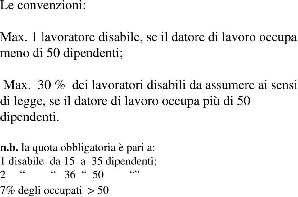 Max. 30 % dei lavoratori disabili da assumere ai sensi di legge, se il datore