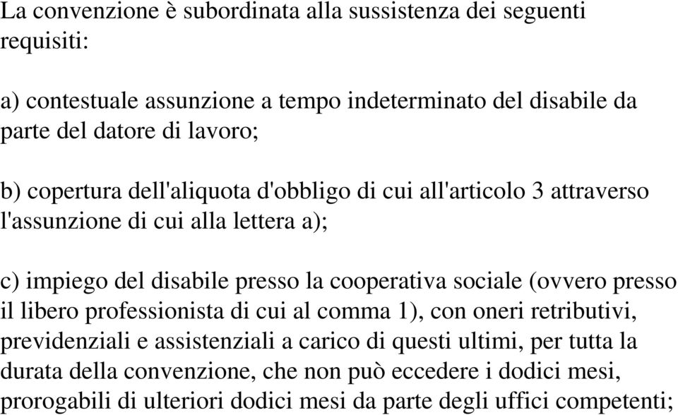 cooperativa sociale (ovvero presso il libero professionista di cui al comma 1), con oneri retributivi, previdenziali e assistenziali a carico di questi