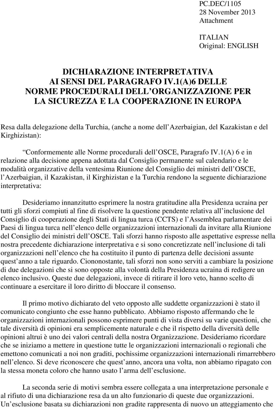 Kirghizistan): Conformemente alle Norme procedurali dell OSCE, Paragrafo IV.