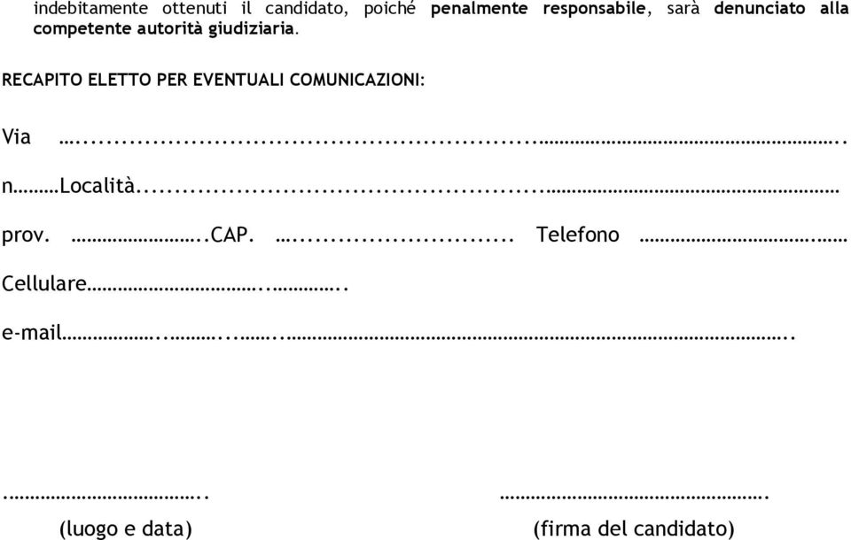 RECAPITO ELETTO PER EVENTUALI COMUNICAZIONI: Via..... n Località... prov.