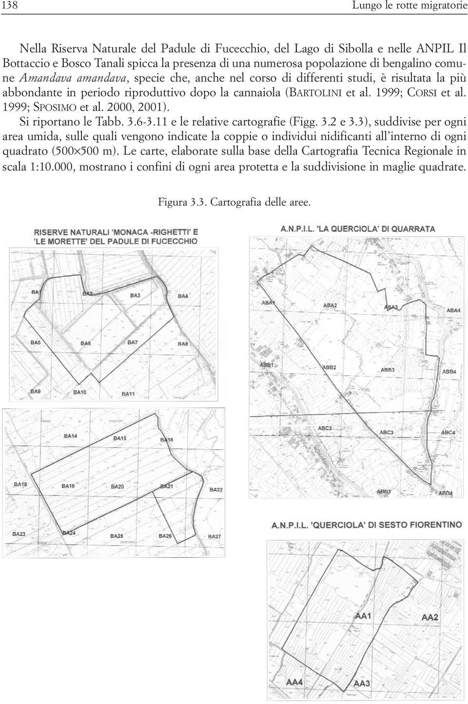1999; SPOSIMO et al. 2000, 2001). Si riportano le Tabb. 3.6-3.11 e le relative cartografie (Figg. 3.2 e 3.