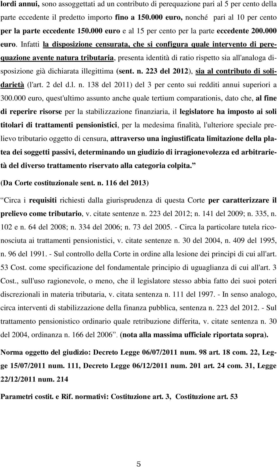 nonché pari al 10 per cento per la parte eccedente 150.000 euro 