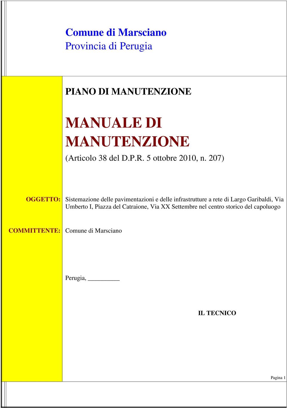 207) OGGETTO: Sistemazione delle pavimentazioni e delle infrastrutture a rete di Largo