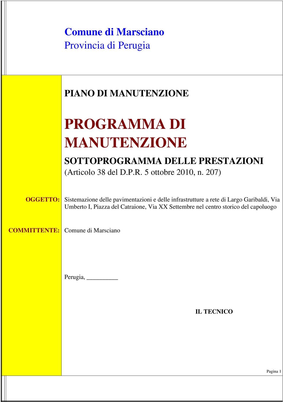 207) OGGETTO: Sistemazione delle pavimentazioni e delle infrastrutture a rete di Largo Garibaldi, Via