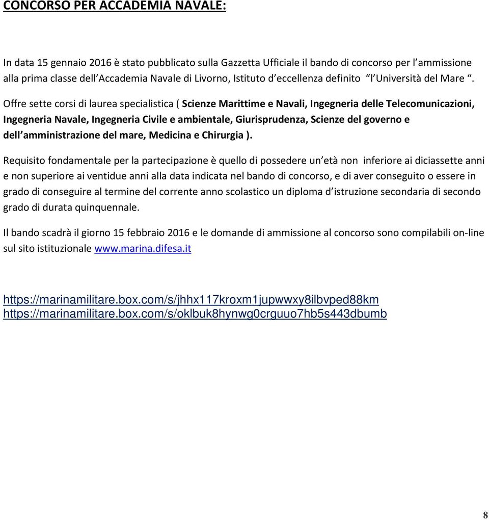 Offre sette corsi di laurea specialistica ( Scienze Marittime e Navali, Ingegneria delle Telecomunicazioni, Ingegneria Navale, Ingegneria Civile e ambientale, Giurisprudenza, Scienze del governo e