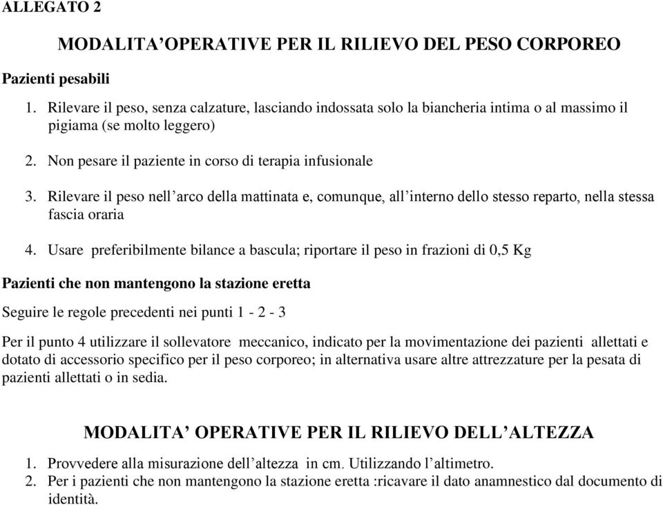 Rilevare il peso nell arco della mattinata e, comunque, all interno dello stesso reparto, nella stessa fascia oraria 4.