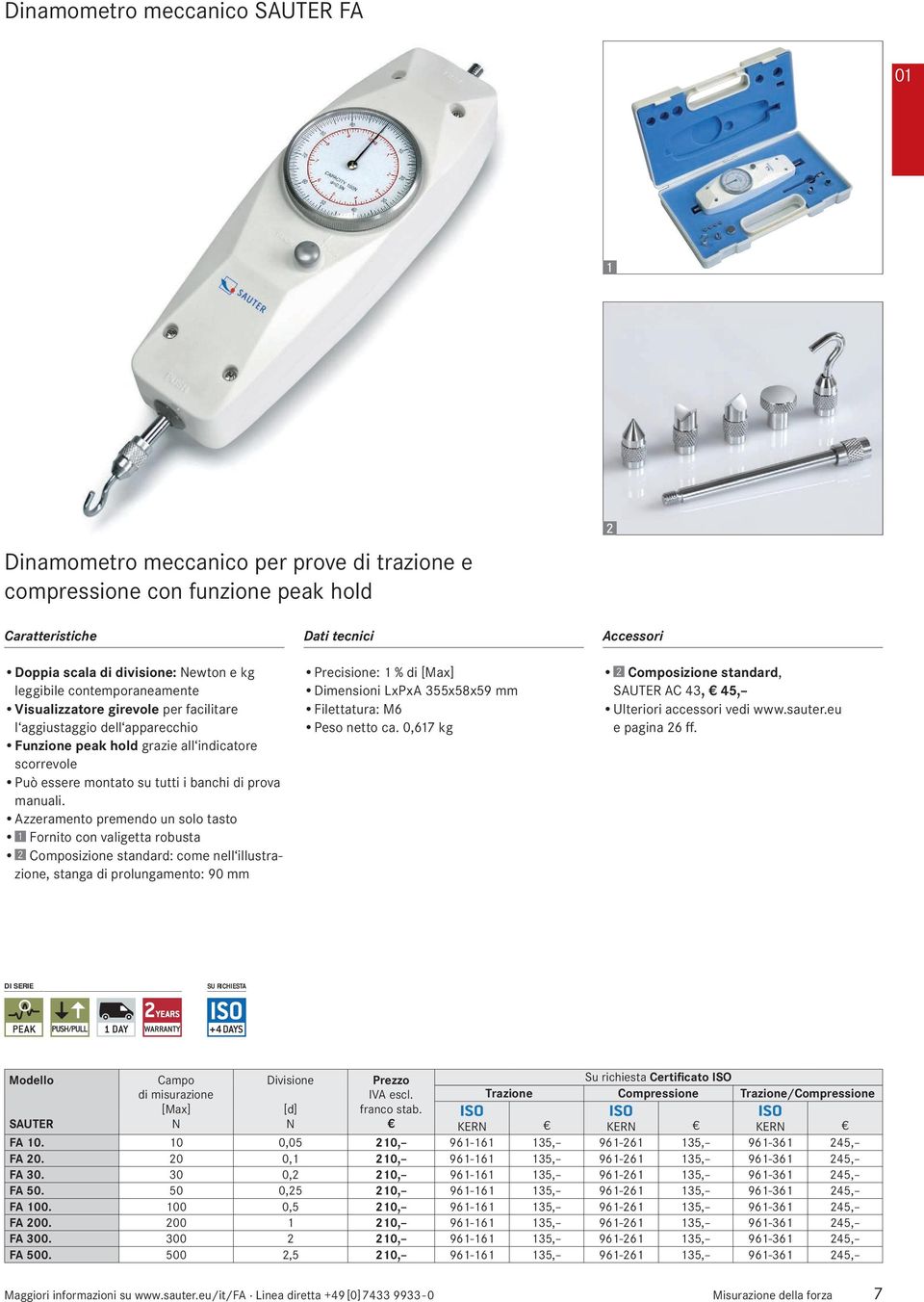 Azzeramento premendo un solo tasto Fornito con valigetta robusta Composizione standard: come nell illustrazione, stanga di prolungamento: 90 mm Precisione: 1 % di Dimensioni LxPxA 355x58x59 mm