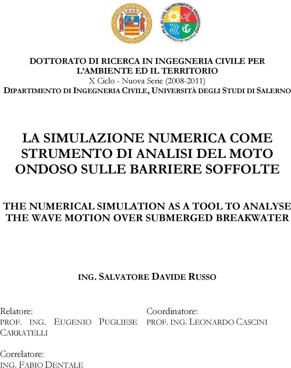 BARRIERE SOFFOLTE THE NUMERICAL SIMULATION AS A TOOL TO ANALYSE THE WAVE MOTION OVER SUBMERGED BREAKWATER ING.